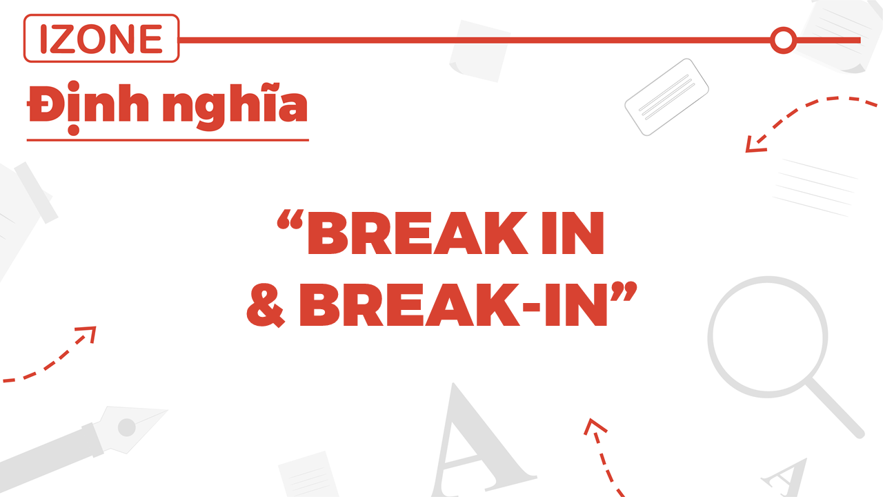 Break in là gì? Cấu trúc và cách dùng break in trong câu