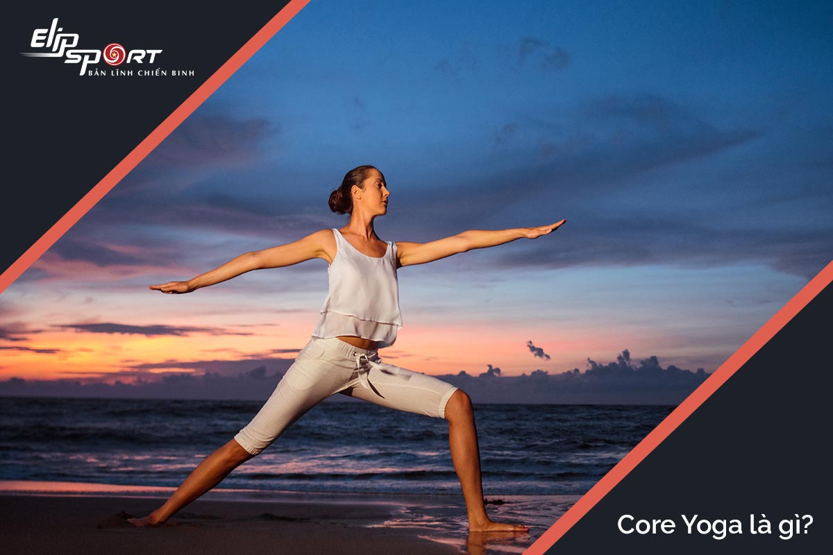 Core Yoga là gì? Tác dụng của Core Yoga