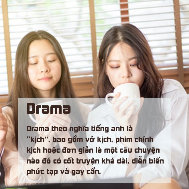 Tra từ: 'Drama' là gì mà dân mạng suốt ngày thi nhau hóng quên ăn, quên ngủ?