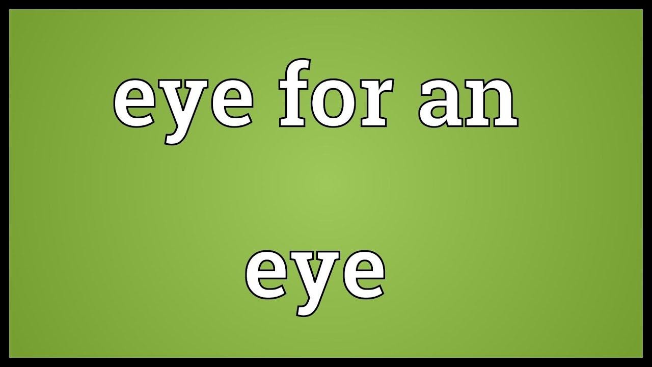 An Eye For An Eye là gì và cấu trúc An Eye For An Eye trong Tiếng Anh