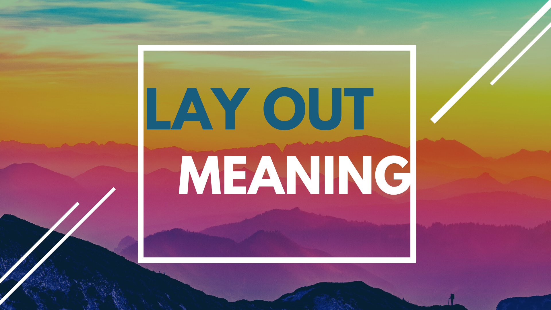 Lay Out là gì và cấu trúc cụm từ Lay Out trong câu Tiếng Anh