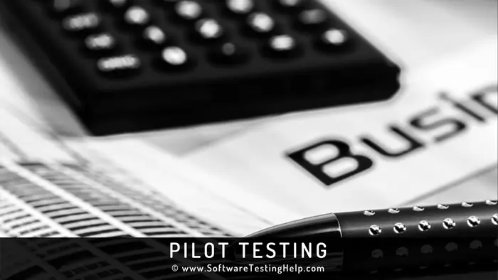 Pilot Testing là gì ? Hướng dẫn hoàn chỉnh từng bước về Pilot Testing