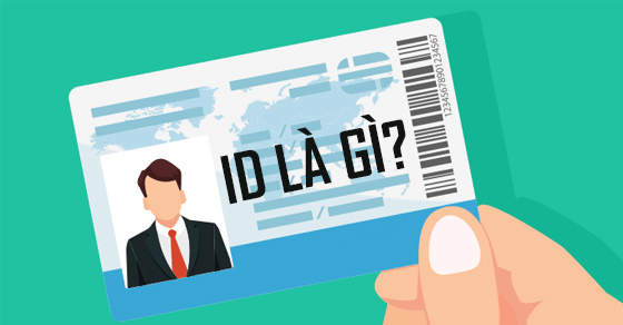 ID là gì? Một số loại thẻ ID được sử dụng phổ biến hiện nay