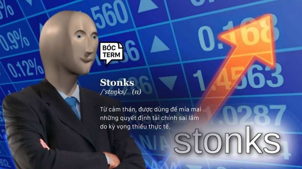 Stonks là gì? Sự ra đời và ý nghĩa thực sự của Stonk là gì?