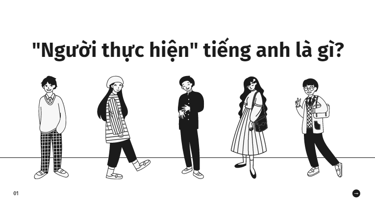 "Người Thực Hiện" trong Tiếng Anh là gì: Định Nghĩa, Ví Dụ Anh Việt
