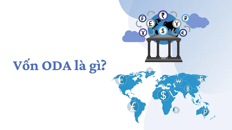 Vốn ODA là gì? Dự án nào được ưu tiên sử dụng vốn ODA